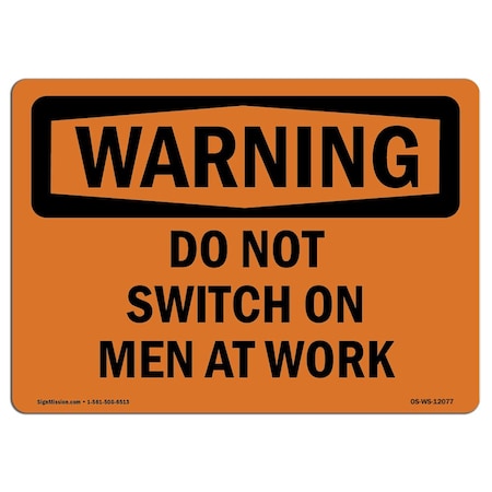 OSHA WARNING Sign, Do Not Switch On Men At Work, 24in X 18in Aluminum